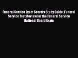 Read Funeral Service Exam Secrets Study Guide: Funeral Service Test Review for the Funeral