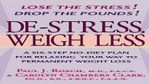 Read De Stress  Weigh Less  A Six Step No Diet Plan For Relaxing Your Way To Permanent Weight Loss