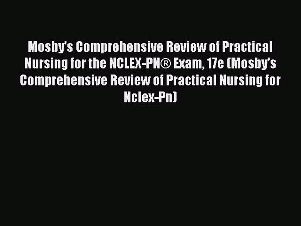 Read Mosby's Comprehensive Review of Practical Nursing for the NCLEX-PN® Exam 17e (Mosby's
