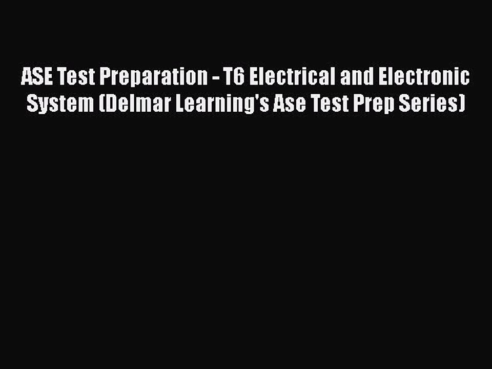 Read ASE Test Preparation - T6 Electrical and Electronic System (Delmar Learning's Ase Test