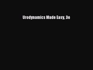 Download Urodynamics Made Easy 3e Ebook Online