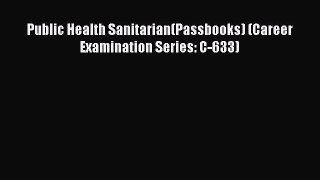 Download Public Health Sanitarian(Passbooks) (Career Examination Series: C-633) PDF Free