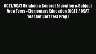 Read OGET/OSAT Oklahoma General Education & Subject Area Tests - Elementary Education (OGET