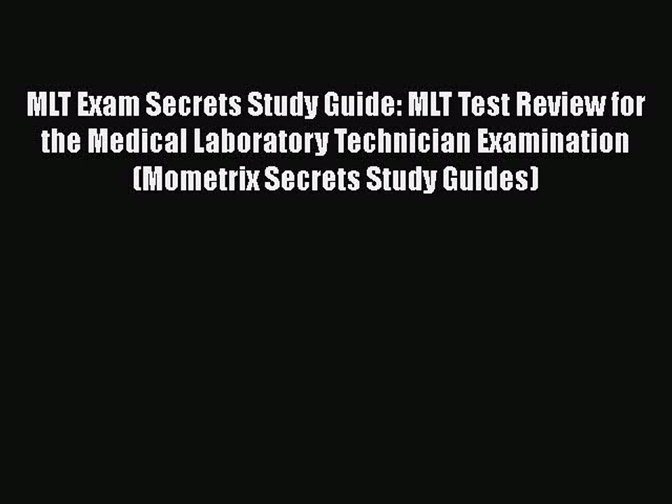 Download MLT Exam Secrets Study Guide: MLT Test Review for the Medical Laboratory Technician