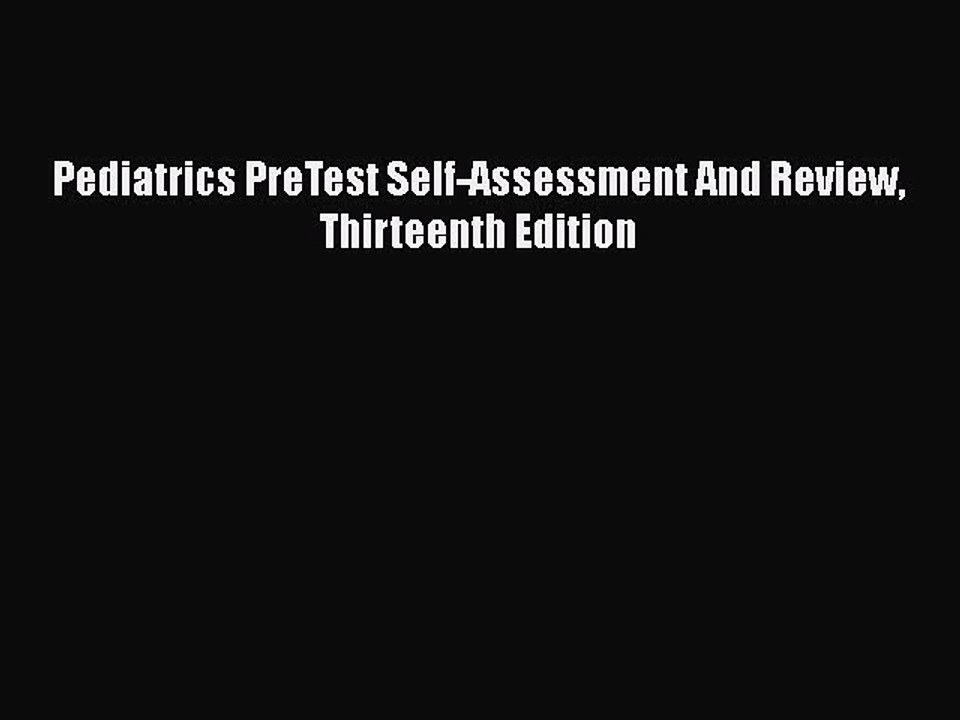 Read Pediatrics PreTest Self-Assessment And Review Thirteenth Edition Ebook Free
