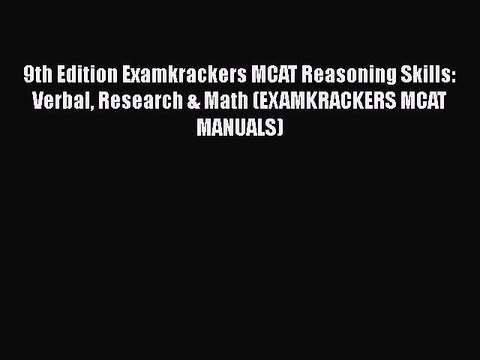Read 9th Edition Examkrackers MCAT Reasoning Skills: Verbal Research & Math (EXAMKRACKERS MCAT