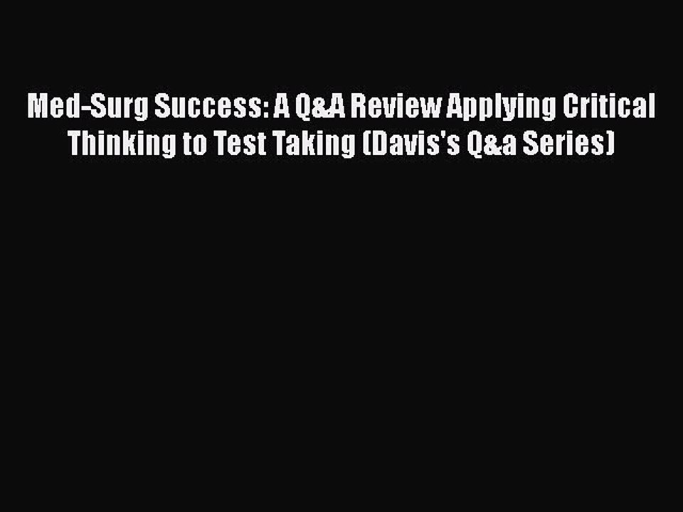 Read Med-Surg Success: A Q&A Review Applying Critical Thinking to Test Taking (Davis's Q&a