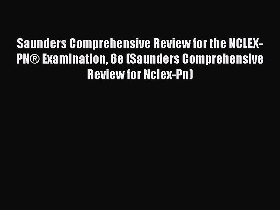 Read Saunders Comprehensive Review for the NCLEX-PN® Examination 6e (Saunders Comprehensive