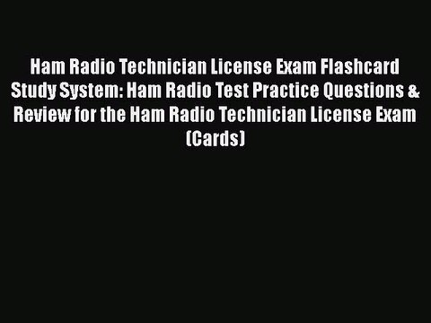 Read Ham Radio Technician License Exam Flashcard Study System: Ham Radio Test Practice Questions