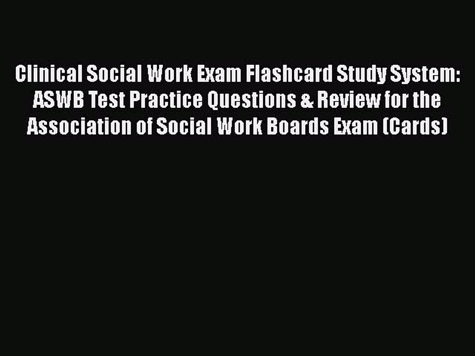 Read Clinical Social Work Exam Flashcard Study System: ASWB Test Practice Questions & Review