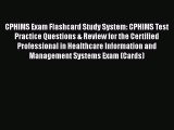 Read CPHIMS Exam Flashcard Study System: CPHIMS Test Practice Questions & Review for the Certified