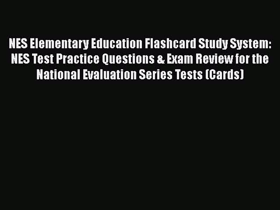 Read NES Elementary Education Flashcard Study System: NES Test Practice Questions & Exam Review