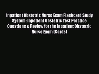 Read Inpatient Obstetric Nurse Exam Flashcard Study System: Inpatient Obstetric Test Practice