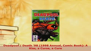 PDF  Deadpool  Death 98 1998 Annual Comic Book A Kiss a Curse a Cure Free Books