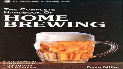 Download The Complete Handbook of Home Brewing  Equipment  Ingredients  Methods  55 Recipes