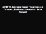 Read ARTHRITIS: Symptoms Causes Types Diagnosis  Treatments Risk Factors Preventions  Help