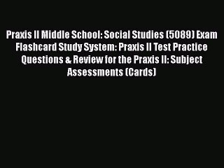 Read Praxis II Middle School: Social Studies (5089) Exam Flashcard Study System: Praxis II