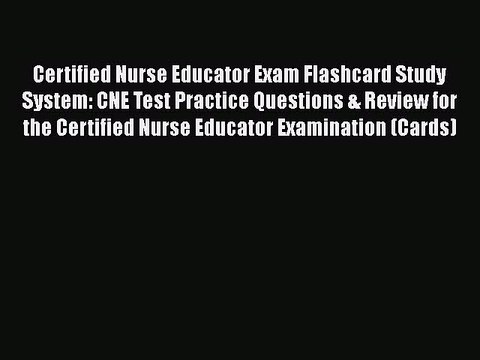 Read Certified Nurse Educator Exam Flashcard Study System: CNE Test Practice Questions & Review