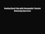 Read Healing Back Pain with Osteopathic Tension Releasing Exercises Ebook Free