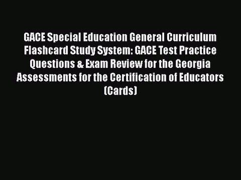Download GACE Special Education General Curriculum Flashcard Study System: GACE Test Practice