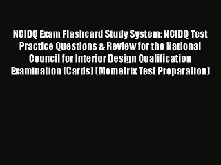 Read NCIDQ Exam Flashcard Study System: NCIDQ Test Practice Questions & Review for the National
