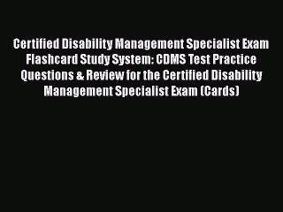 Read Certified Disability Management Specialist Exam Flashcard Study System: CDMS Test Practice