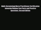 Read Adult-Gerontology Nurse Practitioner Certification Intensive Review: Fast Facts and Practice