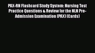 Read PAX-RN Flashcard Study System: Nursing Test Practice Questions & Review for the NLN Pre-Admission