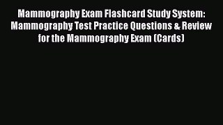 Read Mammography Exam Flashcard Study System: Mammography Test Practice Questions & Review