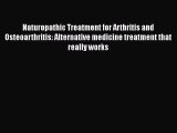 Read Naturopathic Treatment for Arthritis and Osteoarthritis: Alternative medicine treatment