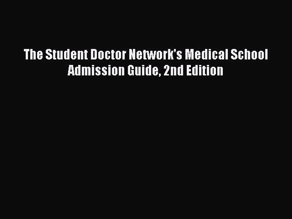 Read The Student Doctor Network's Medical School Admission Guide 2nd Edition PDF Free