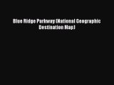 [PDF] Blue Ridge Parkway (National Geographic Destination Map) [Download] Online