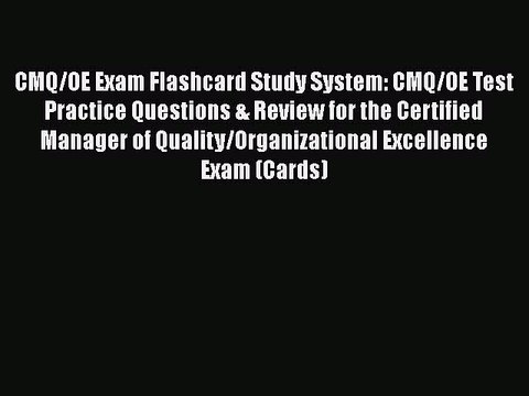 Read CMQ/OE Exam Flashcard Study System: CMQ/OE Test Practice Questions & Review for the Certified