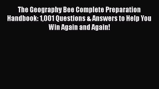 [PDF] The Geography Bee Complete Preparation Handbook: 1001 Questions & Answers to Help You