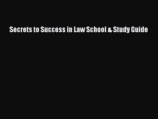 Read Secrets to Success in Law School & Study Guide Ebook Free