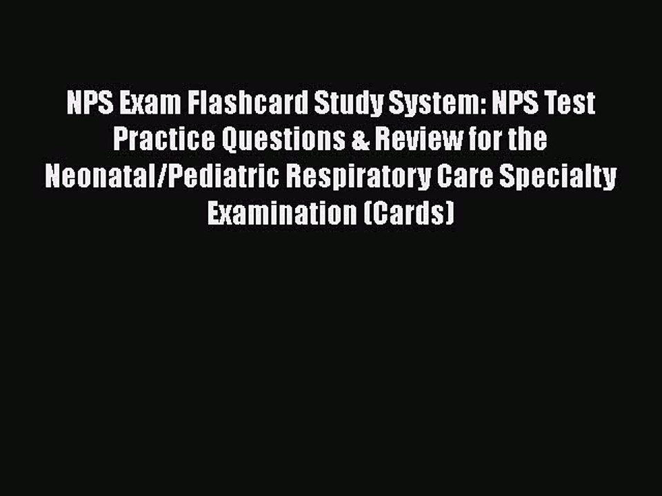 Read NPS Exam Flashcard Study System: NPS Test Practice Questions & Review for the Neonatal/Pediatric