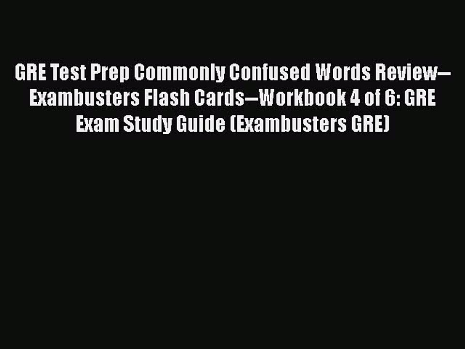 Read GRE Test Prep Commonly Confused Words Review--Exambusters Flash Cards--Workbook 4 of 6:
