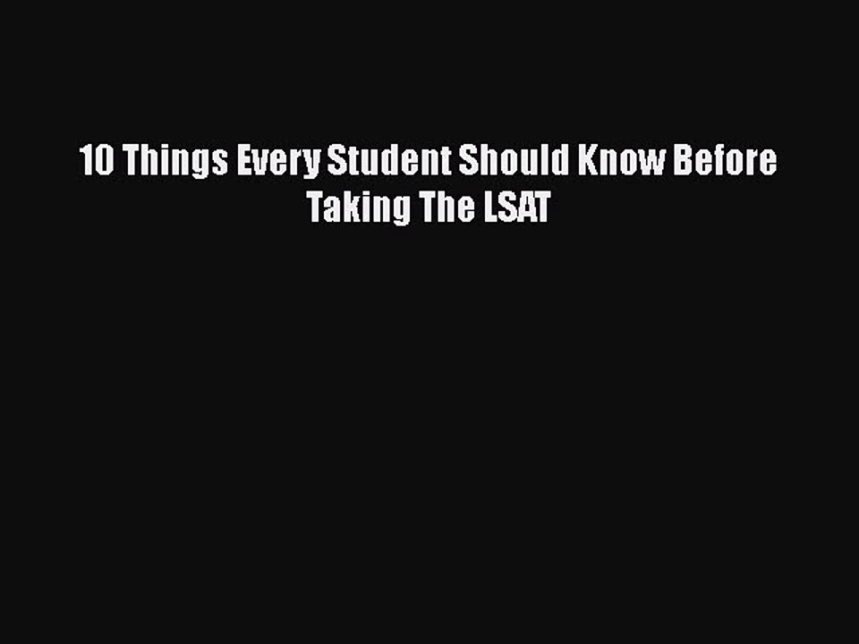 Read 10 Things Every Student Should Know Before Taking The LSAT Ebook Free