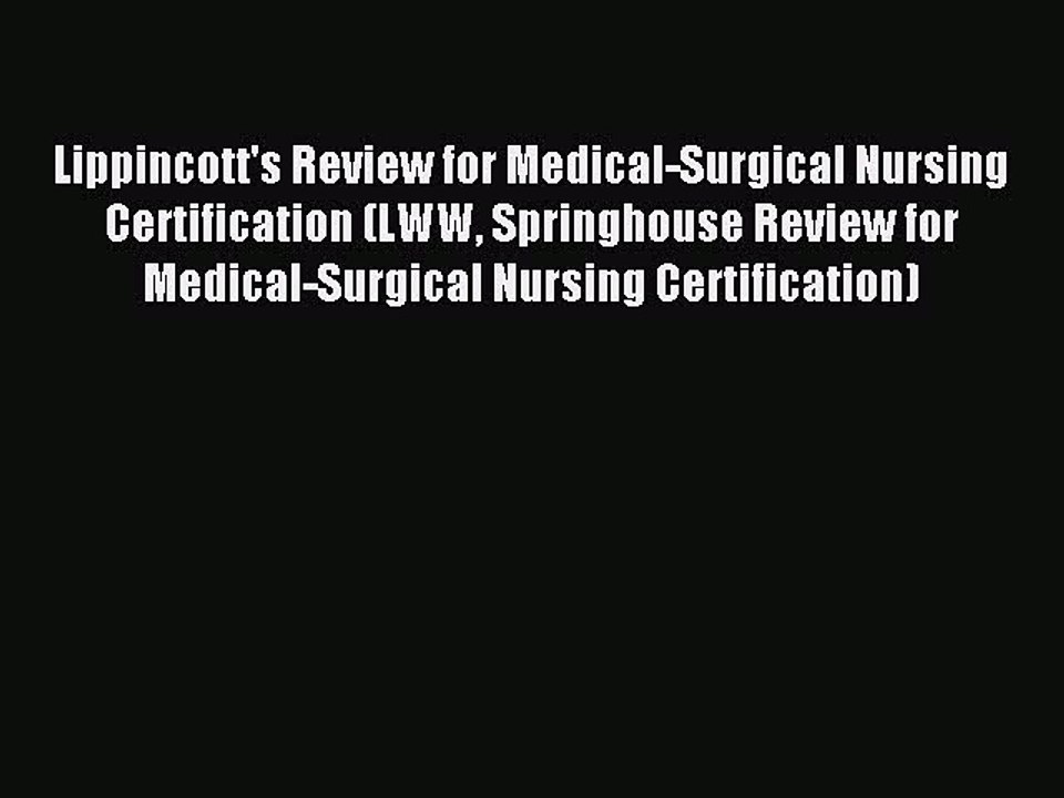 Read Lippincott's Review for Medical-Surgical Nursing Certification (LWW Springhouse Review