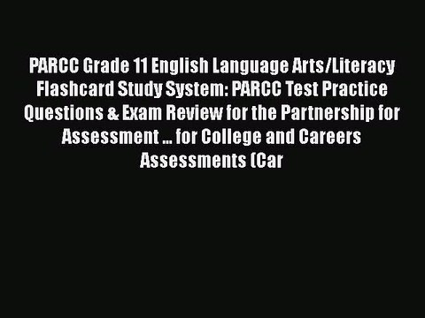 Read PARCC Grade 11 English Language Arts/Literacy Flashcard Study System: PARCC Test Practice