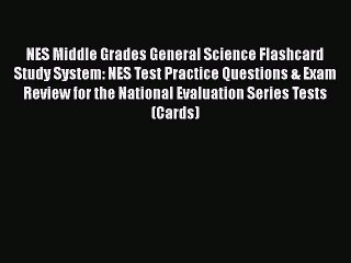 Read NES Middle Grades General Science Flashcard Study System: NES Test Practice Questions