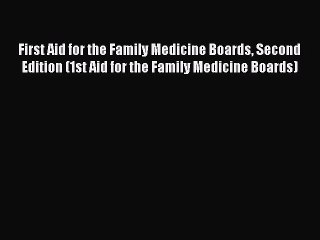 Read First Aid for the Family Medicine Boards Second Edition (1st Aid for the Family Medicine