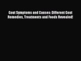 Read Gout Symptoms and Causes: Different Gout Remedies Treatments and Foods Revealed! Ebook
