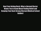 Read Heal Your Aching Back: What a Harvard Doctor Wants You to Know About Finding Relief and