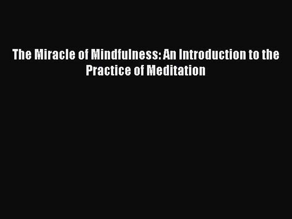 PDF The Miracle of Mindfulness: An Introduction to the Practice of Meditation Free Books