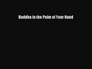 PDF Buddha in the Palm of Your Hand  EBook