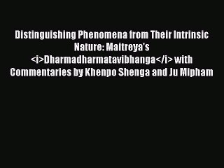 PDF Distinguishing Phenomena from Their Intrinsic Nature: Maitreya's <i>Dharmadharmatavibhanga</i>