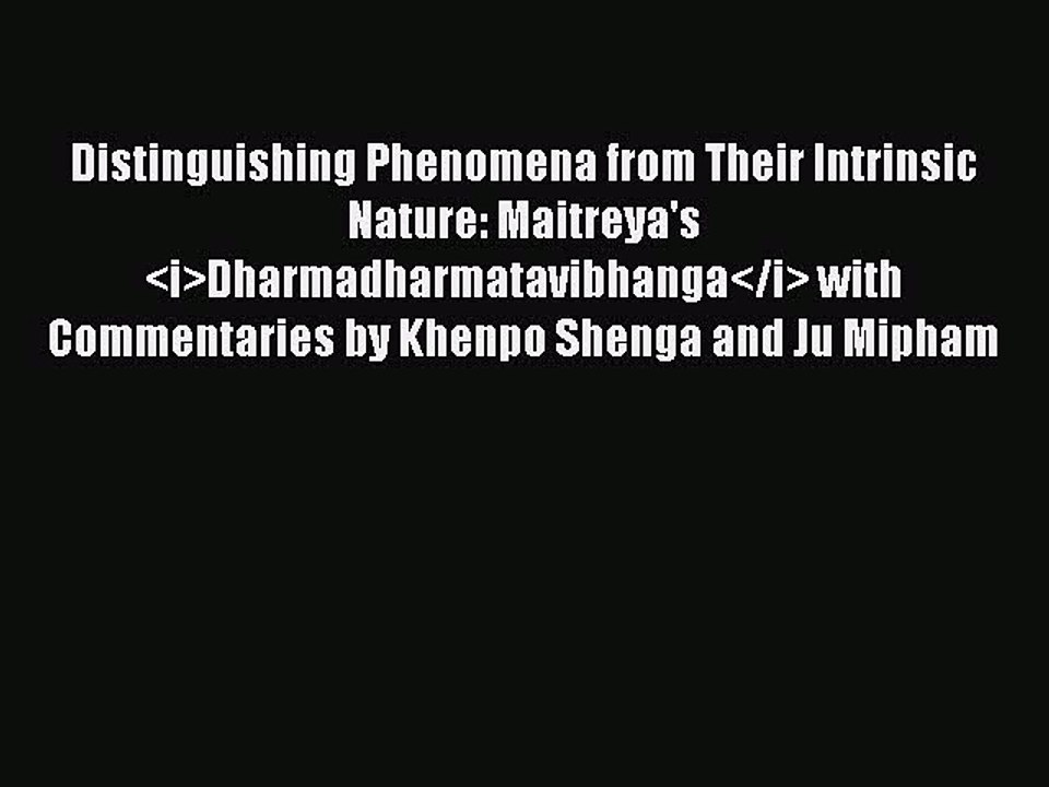 PDF Distinguishing Phenomena from Their Intrinsic Nature: Maitreya's <i>Dharmadharmatavibhanga</i>