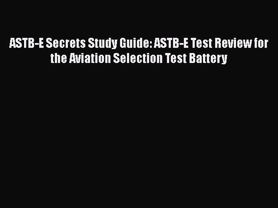 Download ASTB-E Secrets Study Guide: ASTB-E Test Review for the Aviation Selection Test Battery