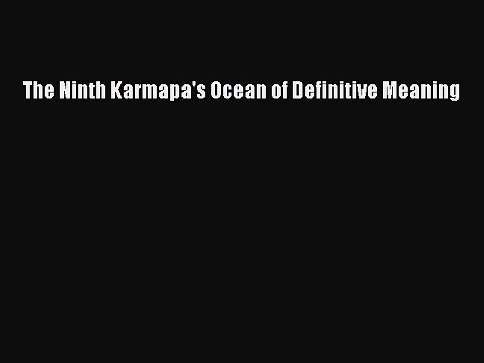 Download The Ninth Karmapa's Ocean of Definitive Meaning  Read Online